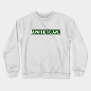 Apathetic Ave Street Sign Crewneck Sweatshirt